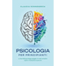Psicologia per principianti: Le basi della psicologia spiegate in modo semplice: capire e manipolare le persone