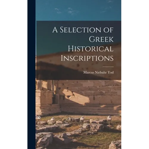 A Selection of Greek Historical Inscriptions