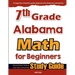7th Grade Alabama Math for Beginners: Standardized Testing and Home Schooling Study Guide