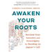 Awaken Your Roots: Reclaim Your Ancestry and Sovereignty by Heeding the Jaguar's Call