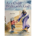 As a Child Walks with God: Book One