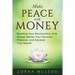 Make Peace with Money: Redefine Your Relationship with Money, Master Your Personal Finances, and Discover True Wealth