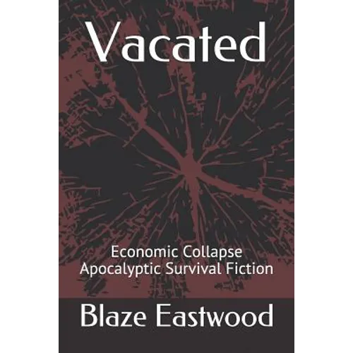 Vacated: Economic Collapse Apocalyptic Survival Fiction