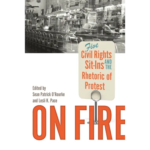 On Fire: Five Civil Rights Sit-Ins and the Rhetoric of Protest