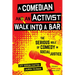 A Comedian and an Activist Walk Into a Bar: The Serious Role of Comedy in Social Justice Volume 1