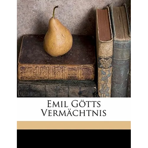 Emil Gotts Vermachtnis