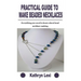 Practical Guide to Make Beaded Necklaces: Everything you need to know about bead necklace making