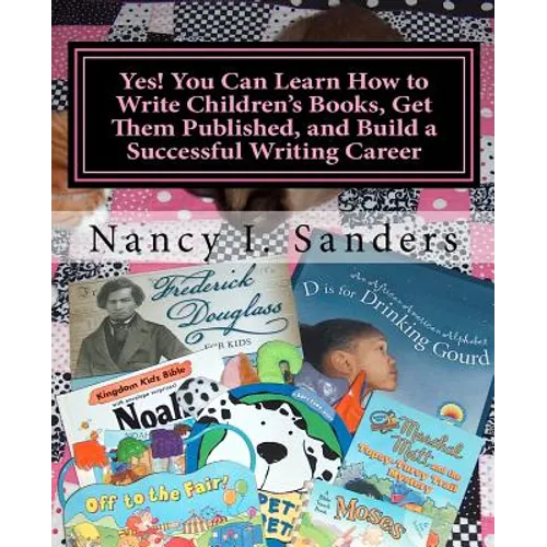 Yes! You Can Learn How to Write Children's Books, Get Them Published, and Build a Successful Writing Career