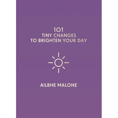 101 Tiny Changes to Brighten Your Day