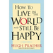 How to Live in the World and Still Be Happy