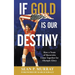 If Gold Is Our Destiny: How a Team of Mavericks Came Together for Olympic Glory