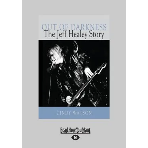 Out of Darkness: The Jeff Healey Story (Large Print 16pt)