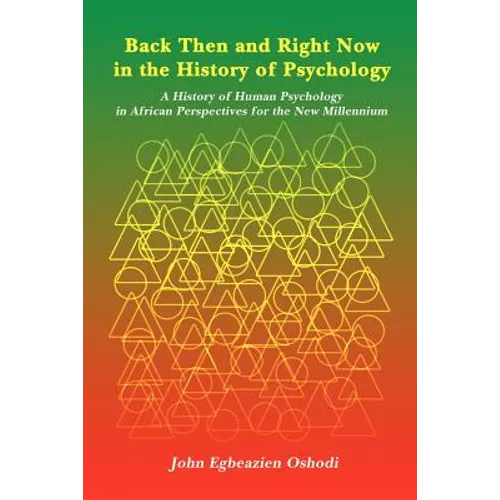Back Then and Right Now in the History of Psychology: A History of Human Psychology in African Perspectives for the New Millennium