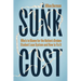 Sunk Cost: Who's to Blame for the Nation's Broken Student Loan System and How to Fix It