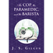 The Cop, the Paramedic, and the Barista: Book Two in The Mercy House Series