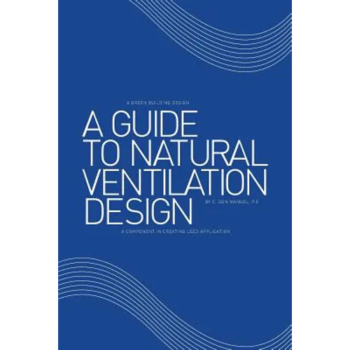 A Guide to Natural Ventilation Design: A Component in Creating Leed Application
