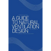 A Guide to Natural Ventilation Design: A Component in Creating Leed Application