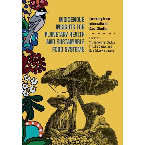Indigenous Insights for Planetary Health and Sustainable Food Systems: Learning from International Case Studies