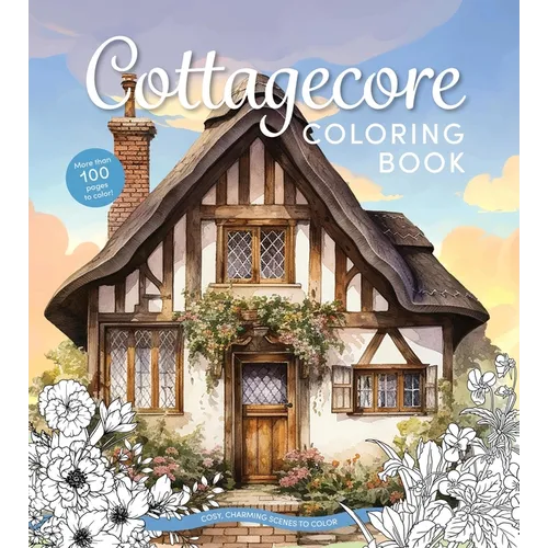 Cottagecore Coloring Book: Cozy, Charming Scenes to Color
