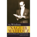 The Wisdom of Naguib Mahfouz: From the Works of the Nobel Laureate