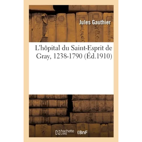 L'hôpital du Saint-Esprit de Gray, 1238-1790