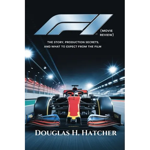 F1 (Movie Review): The Story, Production Secrets, and What to Expect from the Film