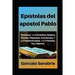 Epístolas del apóstol Pablo: Estudio bíblico de Romanos, 1 y 2 Corintios, Gálatas, Efesios, Filipenses, Colosenses, 1 y 2 Tesalonicenses, 1 y 2 Tim