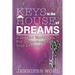 Keys to the House of Dreams: A Guided Workbook For Understanding Your Dreams