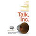 Talk, Inc.: How Trusted Leaders Use Conversation to Power Their Organizations