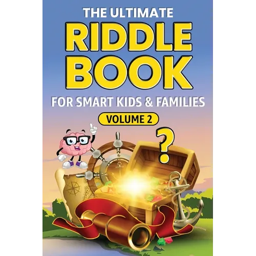 THE ULTIMATE RIDDLE BOOK FOR SMART KIDS & FAMILIES Volume 2: Even Trickier, Funnier, and More Mind-Stretching Than Before!