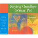 Saying Goodbye to Your Pet: Children Can Learn to Cope with Pet Loss