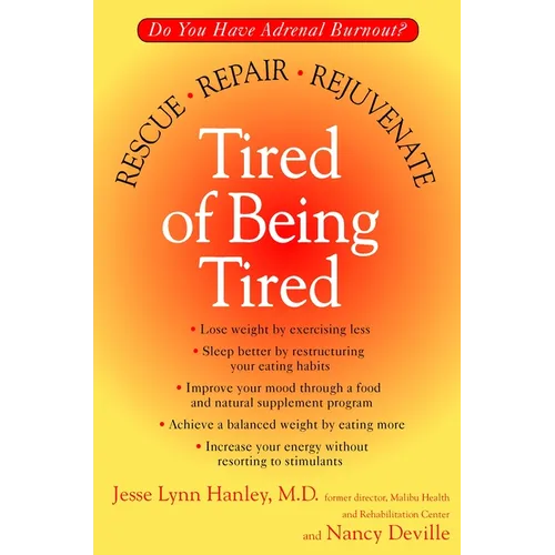 Tired of Being Tired: Do You Have Adrenal Burnout? Rescue, Repair, Rejuvenate