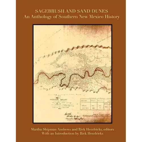 Sagebrush and Sand Dunes: An Anthology of Southern New Mexico History