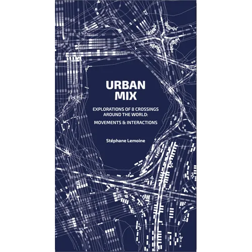 Urban Mix: Visualizing Movement in Eight Crossroads Around the World: Movements and Interactions