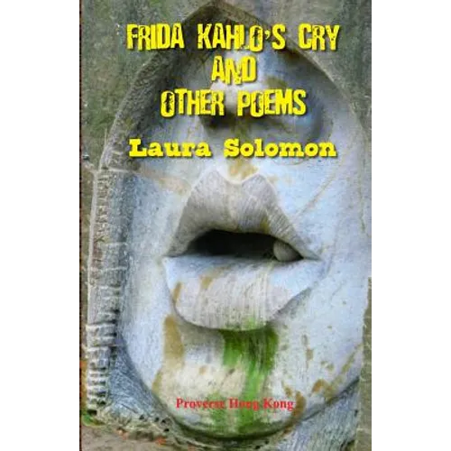 Frida Kahlo's Cry and other poems