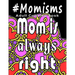 Adult Coloring Book: #Momisms: Perfect Gift for Moms, Grandmothers, Moms to be, New Moms, Daughters and, why not... Mothers in Law. Ideal f