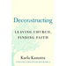 Deconstructing: Leaving Church, Finding Faith