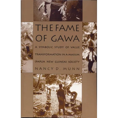 The Fame of Gawa: A Symbolic Study of Value Transformation in a Massim Society