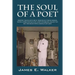 The Soul of a Poet: Deeper Thoughts Run Through Their Minds, with a Percentage of God's Enabling Sight to See the Beautiful Essence of Lif