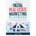 The Digital Real Estate Marketing Playbook: How to generate more leads, close more sales, and even become a millionaire real estate agent with the pow