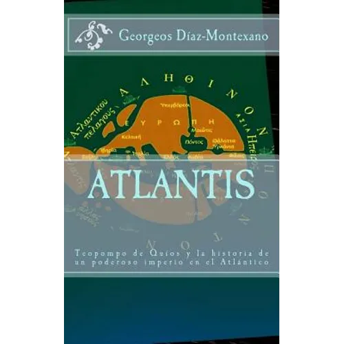 ATLANTIS. Teopompo de Quíos y la historia de un poderoso imperio en el Atlántico: Evidencias y pruebas indiciarias. Atlantidem extra Platonis. Comenta