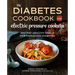 The Diabetic Cookbook for Electric Pressure Cookers: Instant Healthy Meals for Managing Diabetes