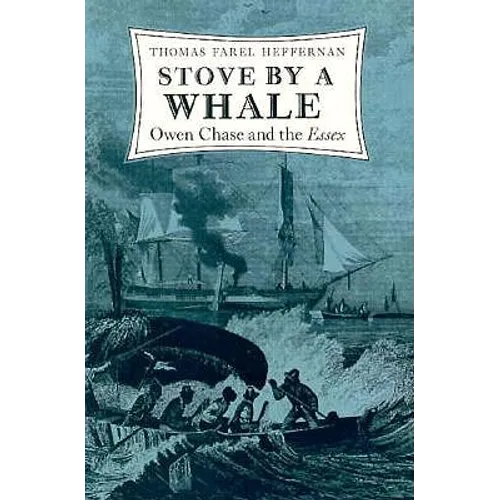 Stove by a Whale: Owen Chase and the Essex