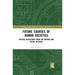 Future Courses of Human Societies: Critical Reflections from the Natural and Social Sciences