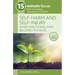 15-Minute Focus: Self-Harm and Self-Injury: When Emotional Pain Becomes Physical: Brief Counseling Techniques That Work