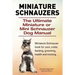 Miniature Schnauzers. The Ultimate Miniature or Mini Schnauzer Dog Manual