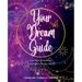 Your Dream Guide: Use Your Dreams to Create the Life You Want!