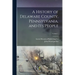 A History of Delaware County, Pennsylvania, and Its People; Volume 1
