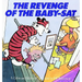 The Revenge of the Baby-SAT: A Calvin and Hobbes Collection Volume 6