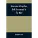 American Antiquities, And Discoveries In The West: Being An Exhibition Of The Evidence That An Ancient Population Of Partiallly Civilized Nations, Dif